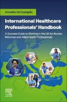 International Healthcare Professionals' Handbook: A Success Guide to Working  in the UK for Nurses, Midwives and Allied Health Professionals: A Success Guide to Working in the UK for Nurses, Midwives and Allied Health  Professionals
