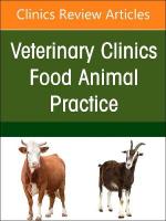 Ruminant Diagnostics and Interpretation, An Issue of Veterinary Clinics of  North America: Food Animal Practice, Volume 39-1