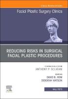 Reducing Risks in Surgical Facial Plastic Procedures, An Issue of Facial  Plastic Surgery Clinics of North America, Volume 31-2