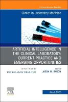 Artificial Intelligence in the Clinical Laboratory: Current Practice and  Emerging Opportunities, An Issue of the Clinics in Laboratory Medicine, Volume 43-1
