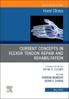 Current Concepts in Flexor Tendon Repair and Rehabilitation, An Issue of  Hand Clinics, Volume 39-2
