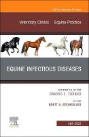 Equine Infectious Diseases, An Issue of Veterinary Clinics of North America:  Equine Practice, Volume 39-1