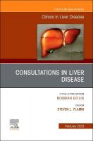 Consultations in Liver Disease, An Issue of Clinics in Liver Disease, Volume 27-1