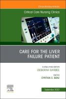 Care for the Liver Failure Patient, An Issue of Critical Care Nursing  Clinics of North America, Volume 34-3