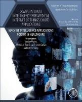 Computational Intelligence for Medical Internet of Things (MIoT) Applications: Machine Intelligence Applications for IoT in Healthcare, Volume 14
