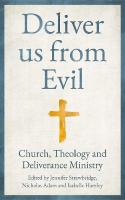 Deliver us from Evil: Church, Theology and Deliverance Ministry