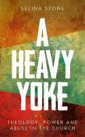 Heavy Yoke: Theology, Power and Abuse in the Church