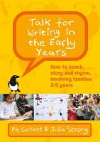 Talk for Writing in the Early Years: How to Teach Story and Rhyme, Involving  Families 2-5 (Revised Edition)
