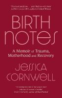 Birth Notes: A Memoir of Trauma, Motherhood and Recovery