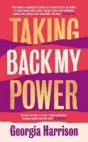 Taking Back My Power: An explosive, inspiring and totally honest memoir from Georgia Harrison, who  suffered revenge porn at the hands of her ex-boyfriend