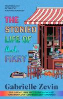 Storied Life of A.J. Fikry: by the Sunday Times bestselling author of Tomorrow & Tomorrow & Tomorrow  4/11/23