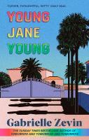 Young Jane Young: by the Sunday Times bestselling author of Tomorrow, and Tomorrow, and Tomorrow