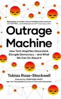 Outrage Machine: How Tech Amplifies Discontent, Disrupts Democracy  and What We Can Do About  It