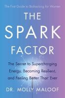 Spark Factor: The Secret to Supercharging Energy, Becoming Resilient and Feeling Better  than Ever