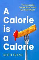 Calorie is a Calorie: The Inescapable Science that Controls Our Body Weight