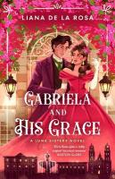 Gabriela and His Grace: A tantalizing historical romance with sizzling chemistry, red-hot passion  and a scandalous arrangement