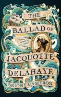 Ballad of Jacquotte Delahaye: An epic historical novel of love, revenge and piracy on the high seas