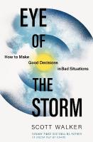 Eye of the Storm: How to Make Good Decisions in Bad Situations