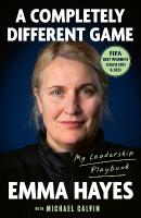 Completely Different Game: My Leadership Playbook