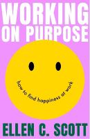 Working on Purpose: How to find happiness at work