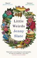 Little Weirds: Funny, positive, completely original and inspiring' George Saunders