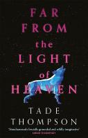 Far from the Light of Heaven: A triumphant return to science fiction from the Arthur C. Clarke  Award-winning author
