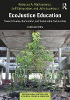 EcoJustice Education: Toward Diverse, Democratic, and Sustainable Communities 3rd edition