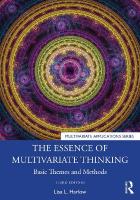Essence of Multivariate Thinking: Basic Themes and Methods 3rd edition