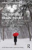 Invisible Brain Injury: Cognitive Impairments in Traumatic Brain Injury, Stroke and other Acquired  Brain Pathologies