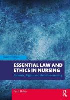 Essential Law and Ethics in Nursing: Patients, Rights and Decision-Making 3rd edition