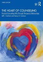 Heart of Counseling: Practical Counseling Skills Through Therapeutic Relationships, 3rd ed 3rd edition