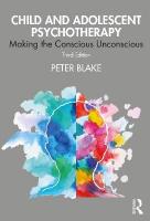 Child and Adolescent Psychotherapy: Making the Conscious Unconscious 3rd edition