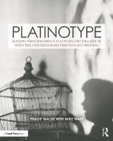 Platinotype: Making Photographs in Platinum and Palladium with the Contemporary  Printing-out Process