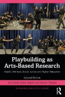 Playbuilding as Arts-Based Research: Health, Wellness, Social Justice and Higher Education 2nd edition