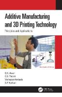 Additive Manufacturing and 3D Printing Technology: Principles and Applications