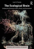 Ecological Brain: Unifying the Sciences of Brain, Body, and Environment