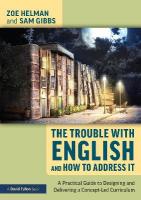 Trouble with English and How to Address It: A Practical Guide to Designing and Delivering a Concept-Led Curriculum