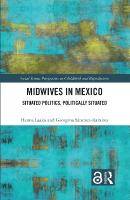 Midwives in Mexico: Situated Politics, Politically Situated