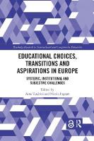 Educational Choices, Transitions and Aspirations in Europe: Systemic, Institutional and Subjective Challenges
