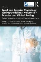 Sport and Exercise Physiology Testing Guidelines: Volume II - Exercise and  Clinical Testing: The British Association of Sport and Exercise Sciences Guide 2nd edition