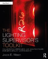 Lighting Supervisor's Toolkit: Collaboration, Interrogation, and Innovation toward Engineering Brilliant  Lighting Designs