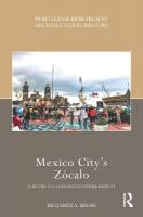 Mexico Citys Zócalo: A History of a Constructed Spatial Identity