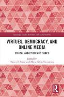 Virtues, Democracy, and Online Media: Ethical and Epistemic Issues