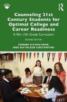 Counseling 21st Century Students for Optimal College and Career Readiness: A 9th12th Grade Curriculum 2nd edition