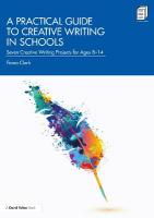 Practical Guide to Creative Writing in Schools: Seven Creative Writing Projects for Ages 8-14