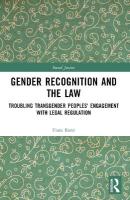 Gender Recognition and the Law: Troubling Transgender Peoples' Engagement with Legal Regulation