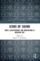 Icons of Sound: Voice, Architecture, and Imagination in Medieval Art