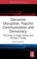 Discursive Disruption, Populist Communication and Democracy: The Cases of Hugo Chávez and Donald J. Trump