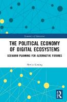 Political Economy of Digital Ecosystems: Scenario Planning for Alternative Futures