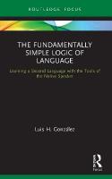 Fundamentally Simple Logic of Language: Learning a Second Language with the Tools of the Native Speaker
